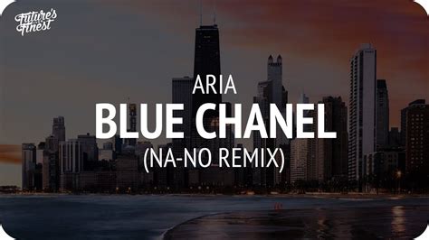 bleu chanel na no remix aria|Stream Bleu Chanel (NA.